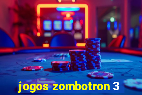 jogos zombotron 3